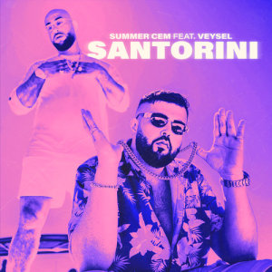 收聽Summer Cem的Santorini (feat. Veysel)歌詞歌曲