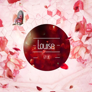 Dengarkan Louise lagu dari Efix dengan lirik