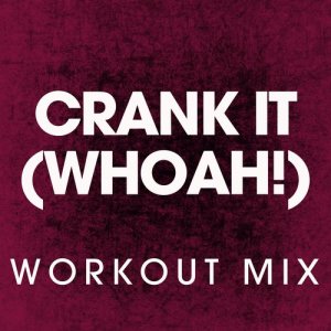收聽Power Music Workout的Crank It (Whoah!) (Extended Workout Mix)歌詞歌曲