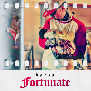 ดาวน์โหลดและฟังเพลง Fortunate (Explicit) พร้อมเนื้อเพลงจาก Baeza