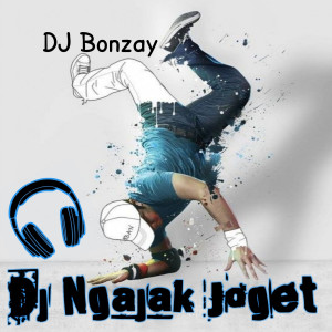 Dengarkan DJ Ngajak Joget lagu dari DJ Bonzay dengan lirik