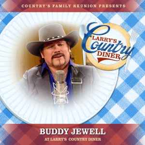 Buddy Jewell的專輯Buddy Jewell at Larry’s Country Diner (Live / Vol. 1)