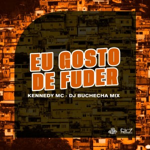 ดาวน์โหลดและฟังเพลง Eu Gosto de Fuder (Explicit) พร้อมเนื้อเพลงจาก Kennedy Mc