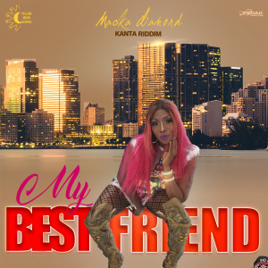 收聽Macka Diamond的My Best Friend (Kanta Riddim)歌詞歌曲