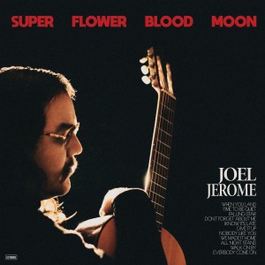 Joel Jerome的專輯Super Flower Blood Moon