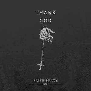 收聽Faith Brazy的THANK GOD (Explicit)歌詞歌曲