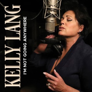 อัลบัม I'm Not Going Anywhere (Deluxe Edition) ศิลปิน Kelly Lang
