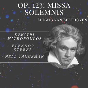 อัลบัม Op. 123: Missa Solemnis - Beethoven ศิลปิน Eleanor Steber