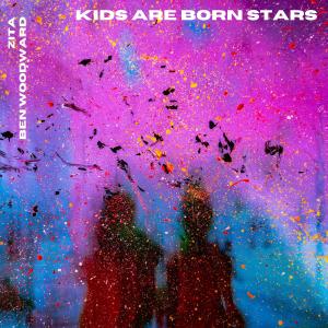zita的專輯Kids Are Born Stars (feat. Ben Woodward)