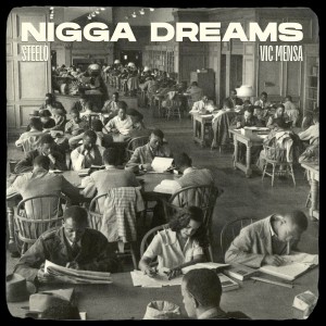 Dengarkan lagu Nigga Dreams (Explicit) nyanyian Steelo dengan lirik