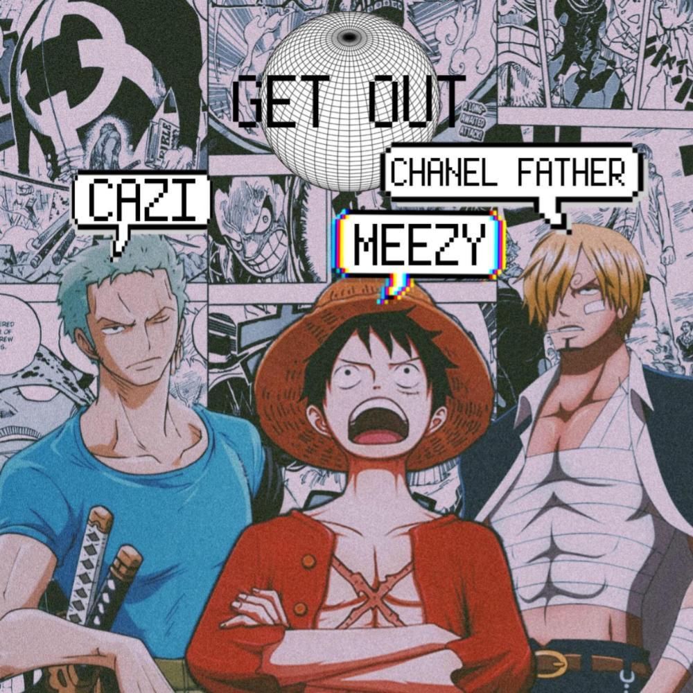Get Out! (feat. Chanelfather & Cazi) (Explicit)