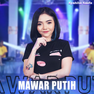 ดาวน์โหลดและฟังเพลง Mawar Putih พร้อมเนื้อเพลงจาก Syahiba Saufa