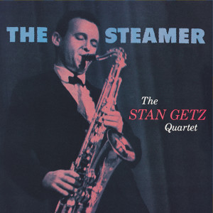 Stan Getz的專輯The Steamer