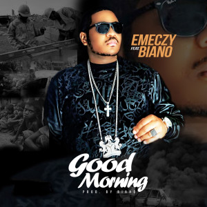 收听Emeczy的Good Morning (feat. Biano)歌词歌曲