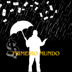 Listen to Primeiro Mundo (Explicit) song with lyrics from Sound Box