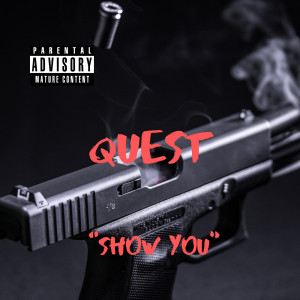 Listen to Show You (Explicit) song with lyrics from Quest