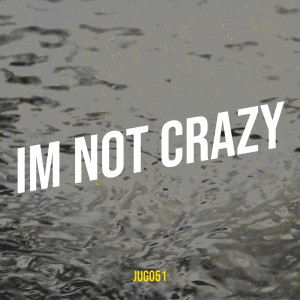 Album Im Not Crazy (Explicit) from Jugo51
