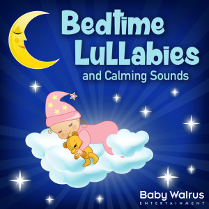 Bedtime Lullabies and Calming Sounds