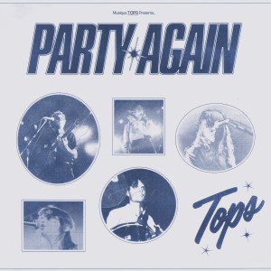 ดาวน์โหลดและฟังเพลง Party Again พร้อมเนื้อเพลงจาก TOPS