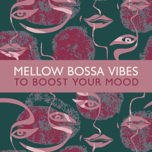 Mellow Bossa Vibes to Boost Your Mood