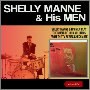 Shelly Manne & His Men Play the Music of John Williams from the TV Series Checkmate (Album of 1961) [Explicit] dari Shelly Manne