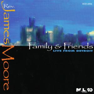 Album Family & Friends Live from Detroit from Rev. James Moore