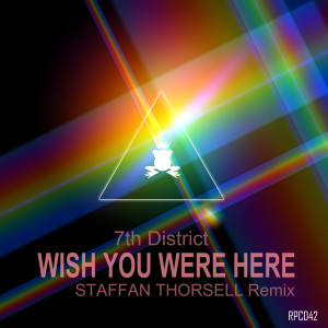 ดาวน์โหลดและฟังเพลง Wish You Were Here (Staffan Thorsell Remix) พร้อมเนื้อเพลงจาก 7th District