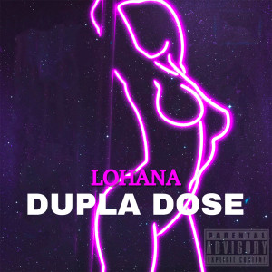 Listen to Dupla Dose (Explicit) song with lyrics from Lohana