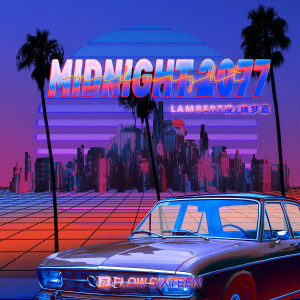 收聽Lambert凌的MIDNIGHT2077歌詞歌曲