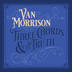 อัลบัม Three Chords And The Truth ศิลปิน Van Morrison