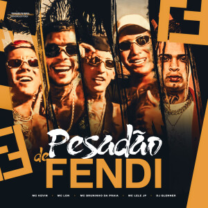 Mc Kevin的专辑Pesadão de Fendi (Explicit)