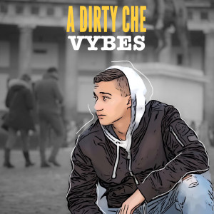 Dengarkan A dirty che lagu dari Vybes dengan lirik