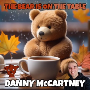 The Bear is on The Table dari Danny McCartney