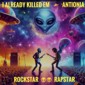 I Already Killed Em的專輯Rockstar Rapstar (feat. Antionia) [Explicit]