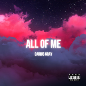 收听Darius Gray的All of Me (Explicit)歌词歌曲