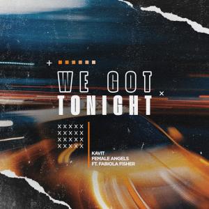 ดาวน์โหลดและฟังเพลง We Got Tonight พร้อมเนื้อเพลงจาก Kavit