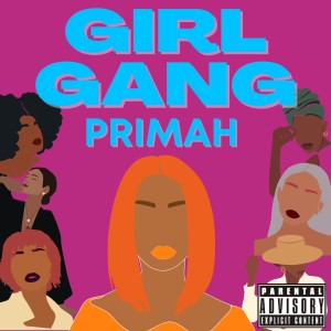 收聽Primah的Girl Gang (Radio Edit) (Radio Edit|Explicit)歌詞歌曲