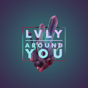 Dengarkan lagu Around You nyanyian LVLY dengan lirik