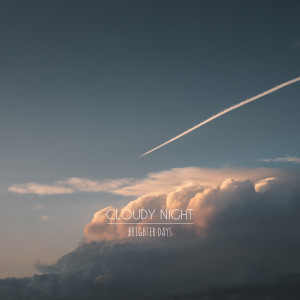 Listen to Brighter Days song with lyrics from cloudy night