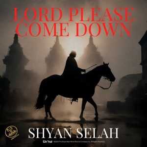อัลบัม Lord Please Come Down (2024 Remastered) ศิลปิน Shyan Selah