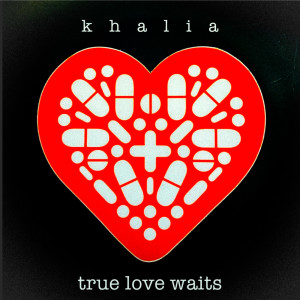 Album True Love Waits (Explicit) from Khalia