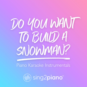 Dengarkan lagu Do You Want to Build a Snowman? (Originally Performed by Kristen Bell, Agatha Lee Monn & Katie Lopez) (Piano Karaoke Version) nyanyian Sing2Piano dengan lirik
