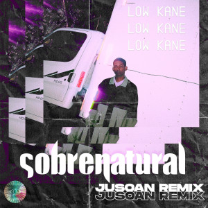 ดาวน์โหลดและฟังเพลง Sobrenatural (Jusoan Remix) พร้อมเนื้อเพลงจาก Low Kane