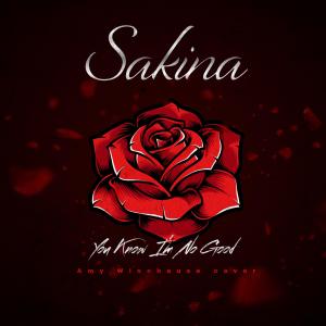 收聽Sakina的You know i'm no good (amy winehouse cover)歌詞歌曲
