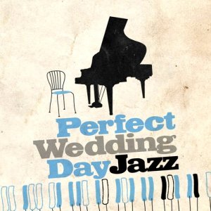 Wedding Day Music的專輯Perfect Wedding Day Jazz