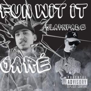 收聽Jare的Fun Wit It (feat. Slap'n Fade) (Explicit)歌詞歌曲