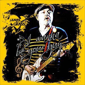 Album I Wanna Be Your Guy (Explicit) from The Leaves of Grass