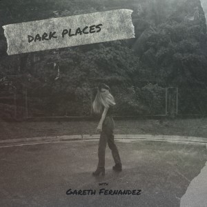 dark places (with Gareth Fernandez) dari GARETH FERNANDEZ