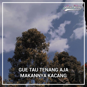 ดาวน์โหลดและฟังเพลง gue tau tenang aja makannya kacang พร้อมเนื้อเพลงจาก Arok Fvnky