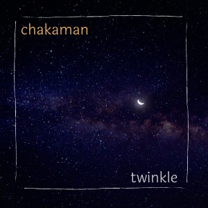 收聽chakaman的Twinkle.歌詞歌曲